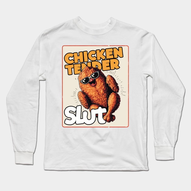 Chicken Tender Slut Long Sleeve T-Shirt by aswIDN